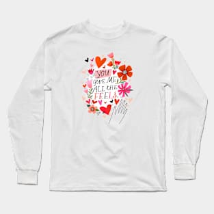 You Give Me All the Feels Long Sleeve T-Shirt